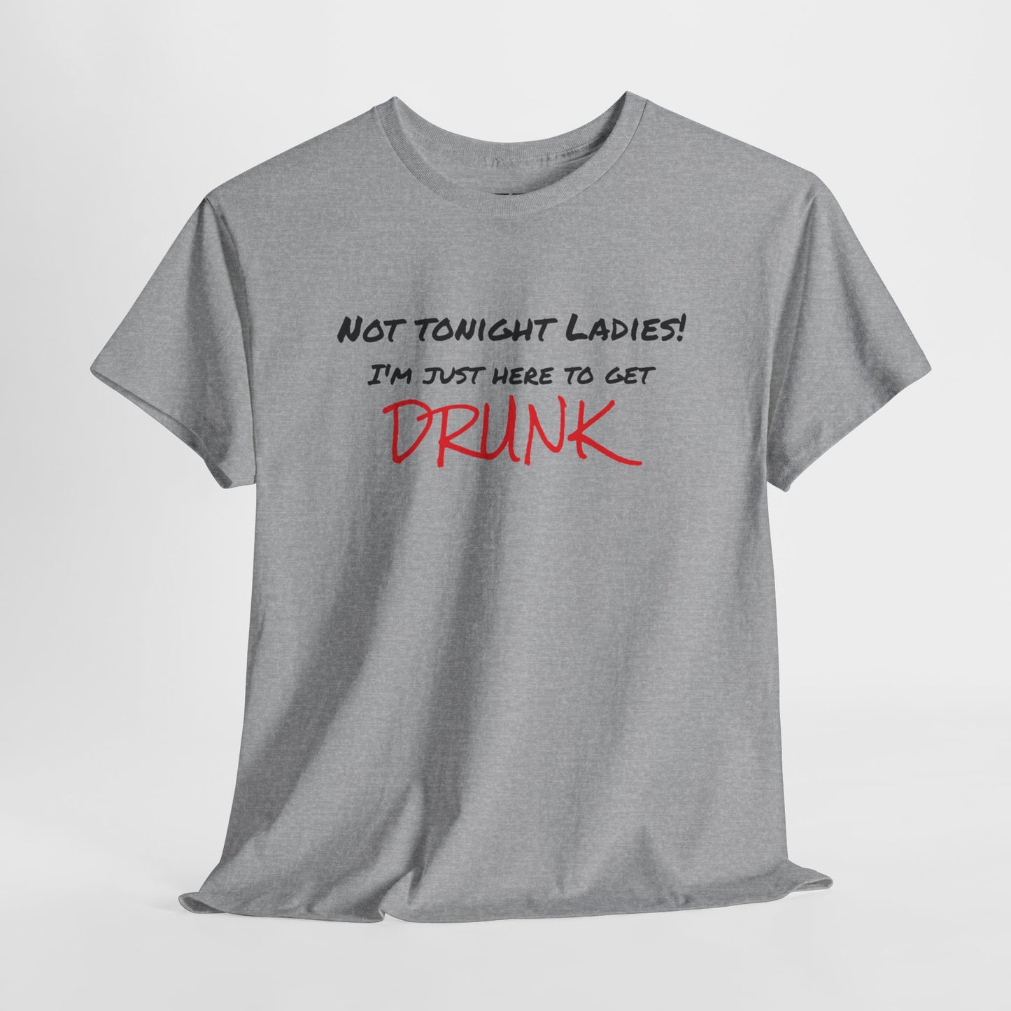 Not Tonight Ladies! - Unisex Tee