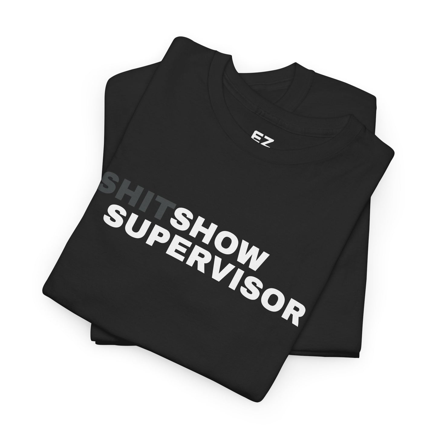 Shit Show Supervisor - Unisex Tee