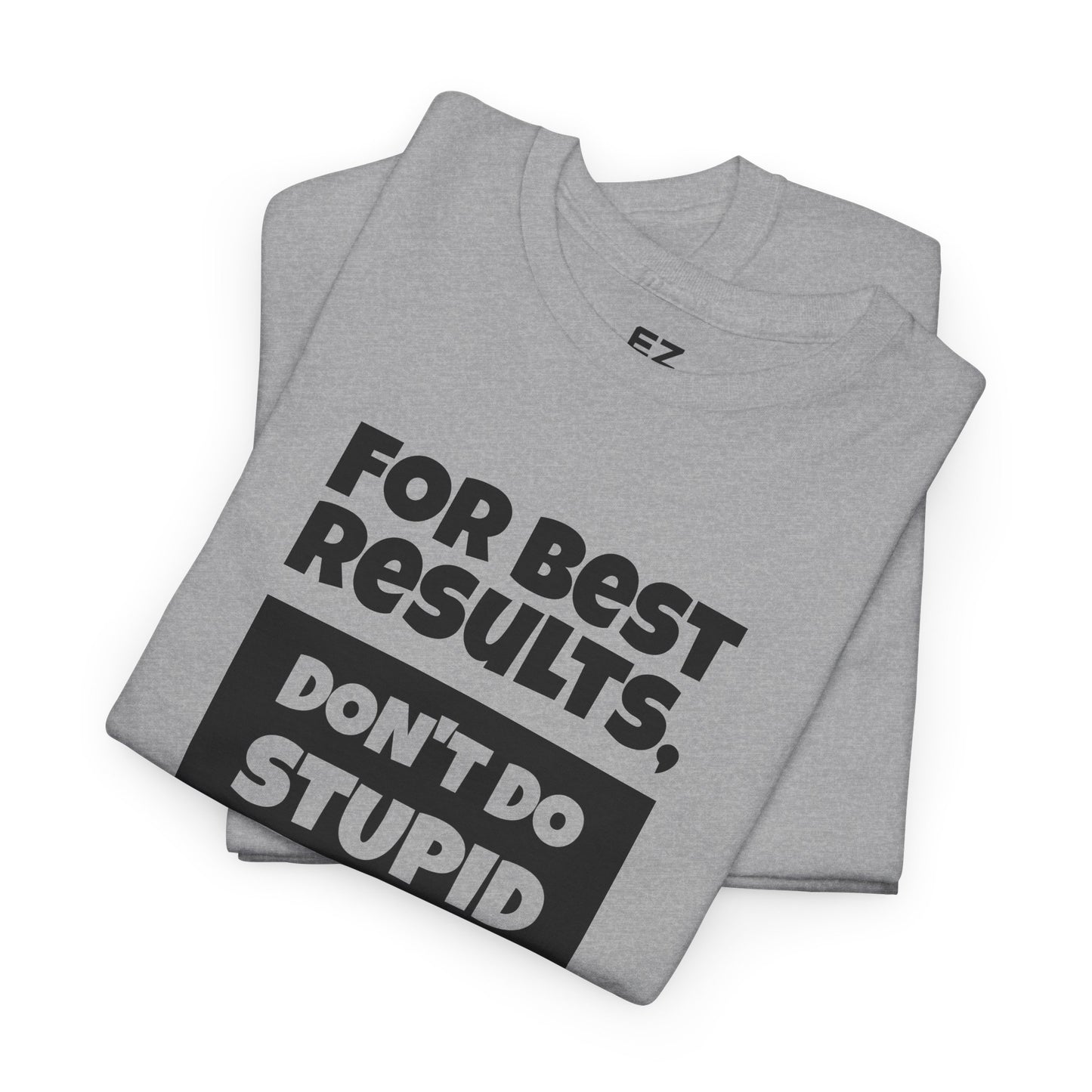 For Best Results - Unisex Tee