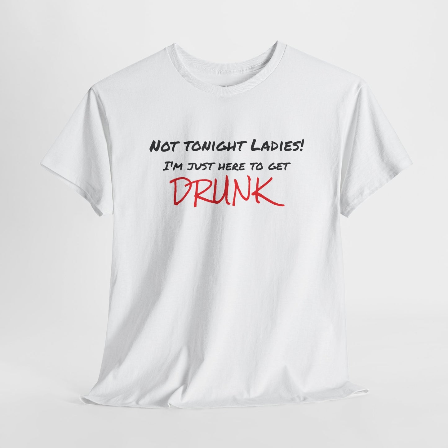 Not Tonight Ladies! - Unisex Tee